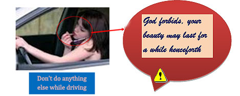 Don't do anything else while driving :: God forbids, your beauty may last for a while henceforth